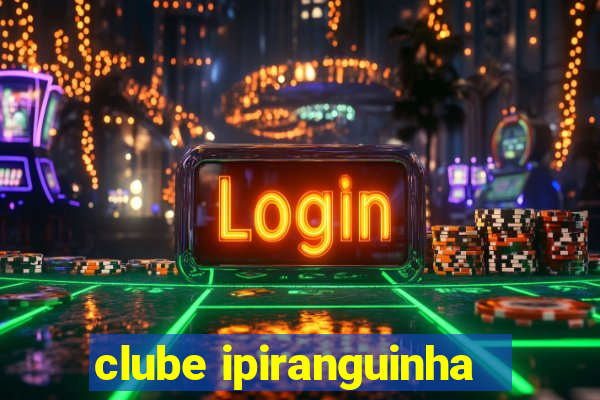 clube ipiranguinha